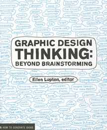 9781568989792-1568989792-Graphic Design Thinking: Beyond Brainstorming (Renowned Designer Ellen Lupton Provides New Techniques for Creative Thinking About Design Process with Examples and Case Studies) (Design Briefs)