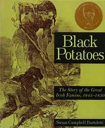 9781439552025-1439552029-Black Potatoes: The Story of the Great Irish Famine, 1845-1850