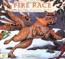 9780811814881-0811814882-Fire Race: A Karuk Coyote Tale of How Fire Came to the People
