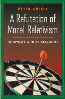 9780898707311-0898707315-A Refutation of Moral Relativism: Interviews with an Absolutist