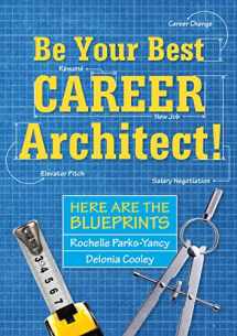 9780998694870-0998694878-Be Your Best Career Architect!: Here are the Blueprints