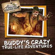 9781984400826-1984400827-Buddy's Crazy True-Life Adventures