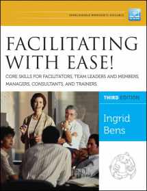 9781118107744-1118107748-Facilitating With Ease!: Core Skills for Facilitators, Team Leaders and Members, Managers, Consultants, and Trainers