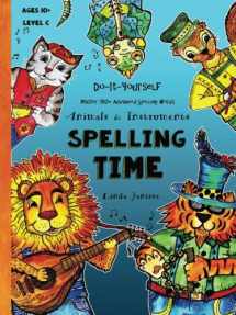 9781532723421-1532723423-Spelling Time - Master 150+ Advanced Spelling Words - Animals & Instruments: Do-It-Yourself - Ages 10+ (Level C) (Fun-schooling Books: Level C)