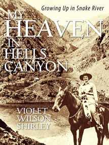 9781478701279-1478701277-My Heaven in Hells Canyon: Growing Up in Snake River