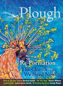 9780874868340-0874868343-Plough Quarterly No. 14 - Re-Formation: The Church We Need Now (Plough Quarterly, 14)
