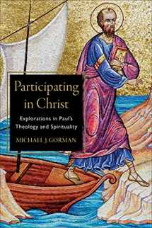 9781540960368-1540960366-Participating in Christ: Explorations in Paul's Theology and Spirituality