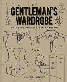 9781861087478-1861087470-The Gentleman's Wardrobe: Vintage-Style Projects to Make for the Modern Man
