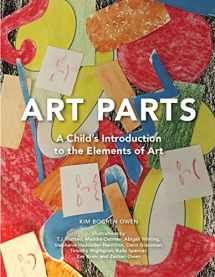 9780997200706-0997200707-Art Parts: A Child's Introduction to the Elements of Art