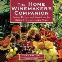 9781580172097-1580172091-The Home Winemaker's Companion: Secrets, Recipes, and Know-How for Making 115 Great-Tasting Wines
