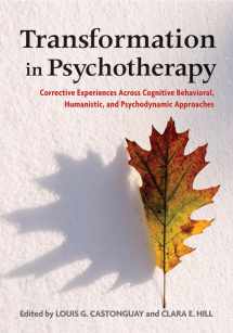 9781433811593-1433811596-Transformation in Psychotherapy: Corrective Experiences Across Cognitive Behavioral, Humanistic, and Psychodynamic Approaches