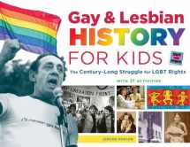 9781613730829-1613730829-Gay & Lesbian History for Kids: The Century-Long Struggle for LGBT Rights, with 21 Activities (60) (For Kids series)