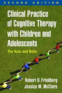 9781462519804-1462519806-Clinical Practice of Cognitive Therapy with Children and Adolescents: The Nuts and Bolts