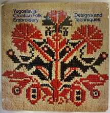 9780442269050-0442269056-Yugoslavia/Croatian folk embroidery: Designs and techniques