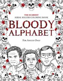 9789526929262-9526929268-Bloody Alphabet: The Scariest Serial Killers Coloring Book. A True Crime Adult Gift - Full of Famous Murderers. For Adults Only. (True Crime Gifts)