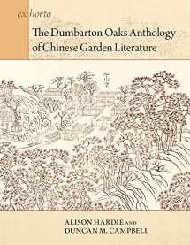 9780884024651-0884024652-The Dumbarton Oaks Anthology of Chinese Garden Literature (Ex Horto: Dumbarton Oaks Texts in Garden and Landscape Studies)