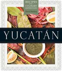 9780292735811-0292735812-Yucatán: Recipes from a Culinary Expedition (The William and Bettye Nowlin Series in Art, History, and Culture of the Western Hemisphere)