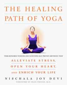 9780609805022-0609805029-The Healing Path of Yoga: Time-Honored Wisdom and Scientifically Proven Methods That Alleviate Stress, Open Your Heart, and Enrich Your Life