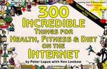 9780965866873-0965866874-300 Incredible Things for Health, Fitness & Diet on the Internet