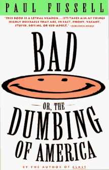 9780671792282-0671792288-Bad Or, the Dumbing of America