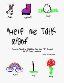 9780963542618-0963542613-Help Me Talk Right: How to Teach a Child to Say the 'R' Sound in 15 Easy Lessons