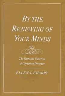 9780195097108-0195097106-By the Renewing of Your Minds: The Pastoral Function of Christian Doctrine