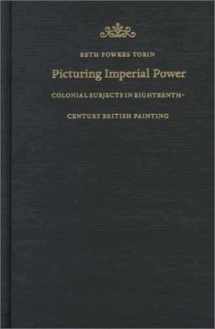 9780822323051-0822323052-Picturing Imperial Power: Colonial Subjects in Eighteenth-Century British Painting