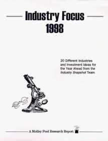 9781580600422-1580600425-Industry Focus 1998: 20 Different Industries and Investment Ideas for the Year Ahead from the Industry Snapshot Team (A Motley Fool Research Report)