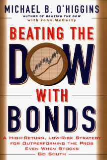 9780887309472-088730947X-Beating the Dow With Bonds : A High-Return, Low-Risk Strategy for Outperforming The Pros Even When Stocks Go South