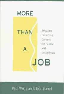 9781557663283-1557663289-More Than a Job: Securing Satisfying Careers for People With Disabilities