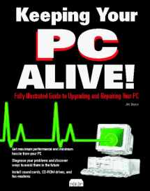9781562051952-1562051954-Keeping Your PC Alive: The Illustrated Guide to Upgrading and Repairing PCs
