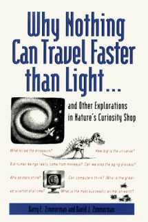 9780809238217-0809238217-Why Nothing Can Travel Faster Than Light... : And Other Explorations in Nature's Curiosity Shop