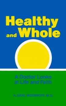 9780827214224-0827214227-Healthy and Whole: A Doctor Looks at Life and Faith