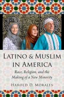 9780190852603-0190852607-Latino and Muslim in America: Race, Religion, and the Making of a New Minority (AAR Religion, Culture, and History)