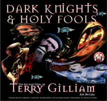 9780789302908-078930290X-Dark Knights and Holy Fools: The Art and Films of Terry Gilliam: From Before Python to Beyond Fear and Loathing