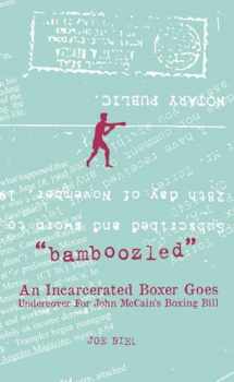 9781621065852-1621065855-Bamboozled: An Incarcerated Boxer Goes Undercover for John McCain's Boxing Bill (Real World)