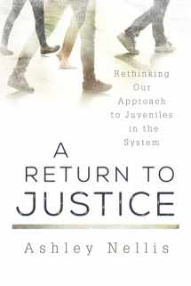 9780810895478-0810895471-A Return to Justice: Rethinking our Approach to Juveniles in the System