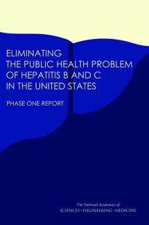 9780309437998-0309437997-Eliminating the Public Health Problem of Hepatitis B and C in the United States: Phase One Report