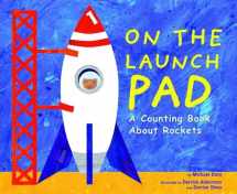 9781404811195-1404811192-On the Launch Pad: A Counting Book About Rockets (Know Your Numbers)