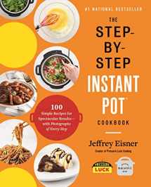 9780316460835-0316460834-The Step-by-Step Instant Pot Cookbook: 100 Simple Recipes for Spectacular Results -- with Photographs of Every Step (Step-by-Step Instant Pot Cookbooks)