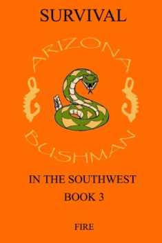 Survival in the Southwest Book 3: Fire