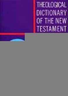 Theological Dictionary of the New Testament (Volume I)