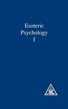 Esoteric Psychology, Vol. 1: A Treatise on the Seven Rays