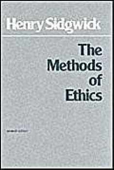 The Methods of Ethics, 7th Edition (Hackett Classics)