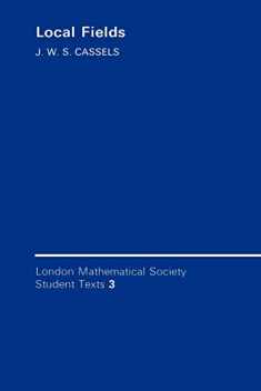 Local Fields (London Mathematical Society Student Texts, Series Number 3)