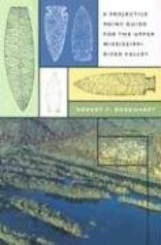 A Projectile Point Guide for the Upper Mississippi River Valley (Bur Oak Guide)