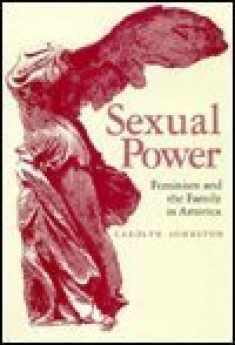 Sexual Power: Feminism and the Family in America