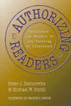 Authorizing Readers: Resistance and Respect in the Teaching of Literature (Language and Literacy Series (Teachers College Pr)) (Language & Literacy Series)