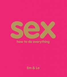 Sex: How To Do Everything
