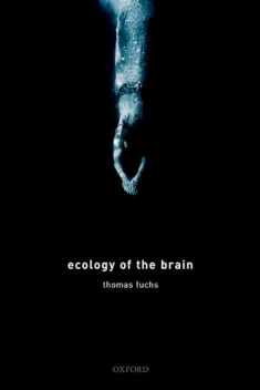 Ecology of the Brain: The phenomenology and biology of the embodied mind (International Perspectives in Philosophy and Psychiatry)